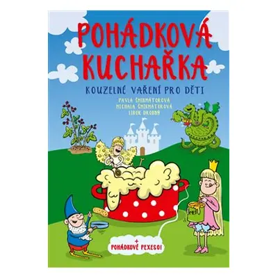 Pohádková kuchařka - Michala Šmikmátorová, Pavla Šmikmátorová, Jan Drobný