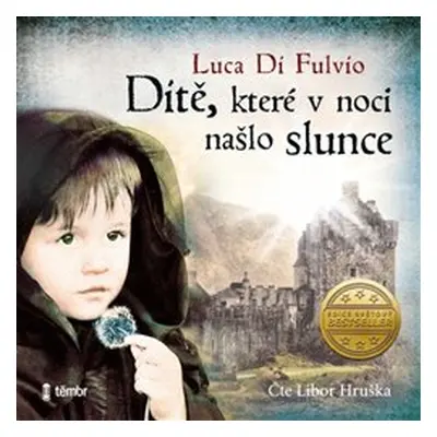 Dítě, které v noci našlo slunce - Luca di Fulvio