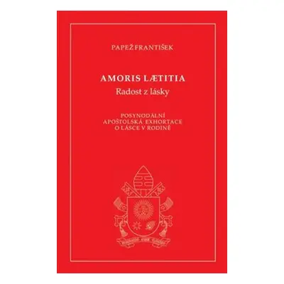 Amoris laetitia (Radost z lásky) - Papež František