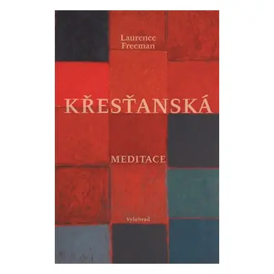 Křesťanská meditace - Laurence Freeman