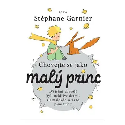 Chovejte se jako Malý princ - Stéphane Garnier