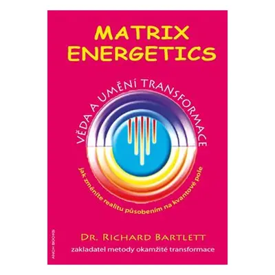 Matrix Energetics - Richard Bartlett