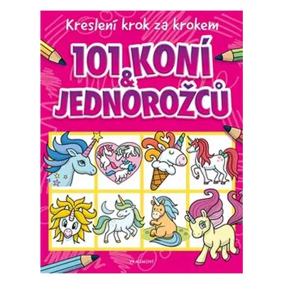 Kreslení krok za krokem – 101 koní a jednorožců - Barry Green