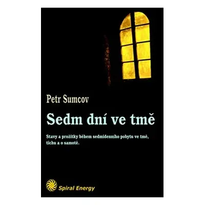 Sedm dní ve tmě - Petr Sumcov