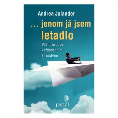 Jenom já jsem letadlo - Andrea Jolander