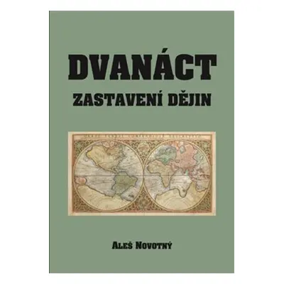 Dvanáct zastavení dějin - Aleš Novotný