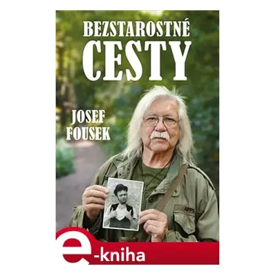 Bezstarostné cesty - Josef Fousek