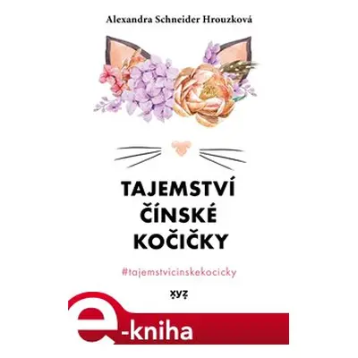 Tajemství čínské kočičky - Alexandra Schneider Hrouzková