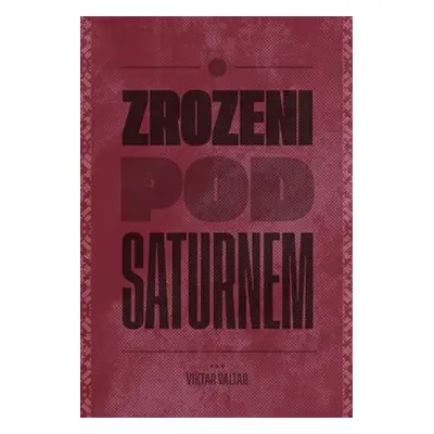 Zrozeni pod Saturnem - Viktor Valtara