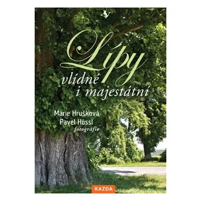 Lípy – vlídné i majestátní - Marie Hrušková