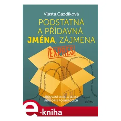 Podstatná a přídavná jména, zájmena expres - Vlasta Gazdíková