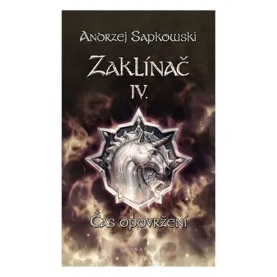 Zaklínač IV.: Čas opovržení - Andrzej Sapkowski