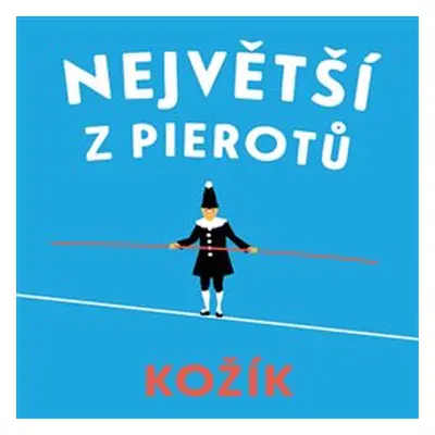 Největší z Pierotů - František Kožík