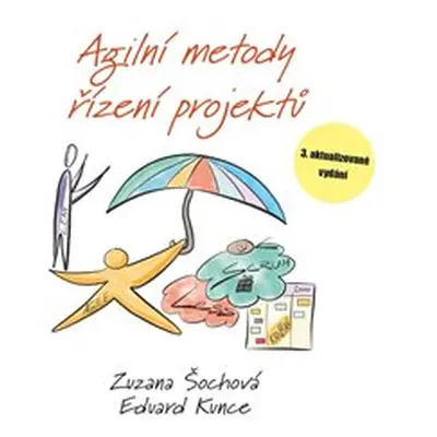 Agilní metody řízení projektů - Zuzana Šochová, Eduard Kunce