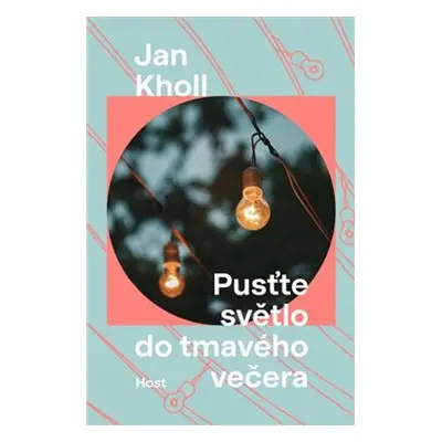 Pusťte světlo do tmavého večera - Jan Kholl