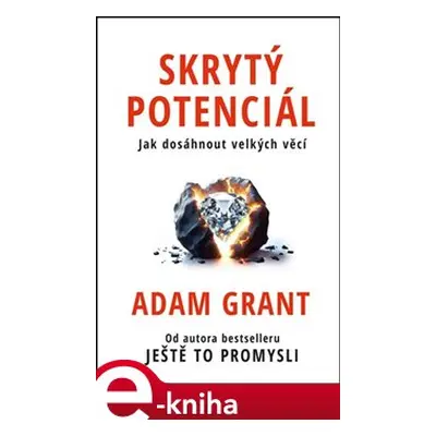 Skrytý potenciál - Adam Grant