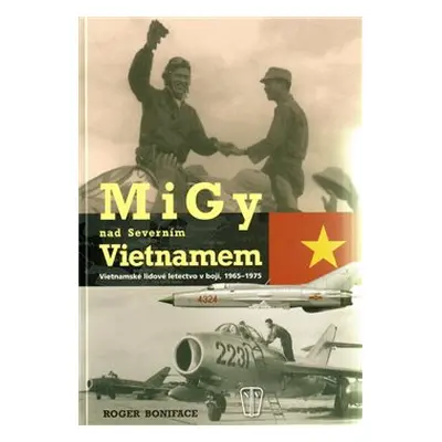 MiGy nad severním Vietnamem - Roger Boniface