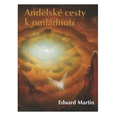 Andělské cesty k omládnutí - Eduard Martin