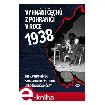 Vyhnání Čechů z pohraničí v roce 1938