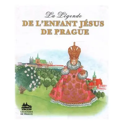 La Légende de LEnfant Jésus de Prague - Ivana Pecháčková