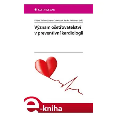 Význam ošetřovatelství v preventivní kardiologii - kolektiv