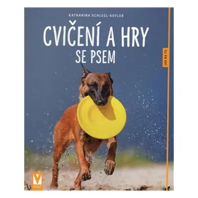 Cvičení a hry se psem - Katharina Schlegl-Kofler