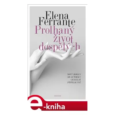 Prolhaný život dospělých - Elena Ferrante