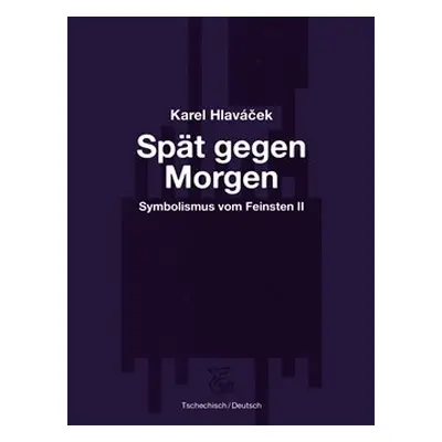 Spät gegen Morgen – Pozdě k ránu - Karel Hlaváček