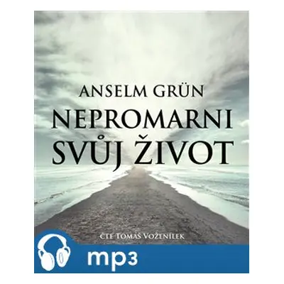 Nepromarni svůj život, mp3 - Anselm Grün