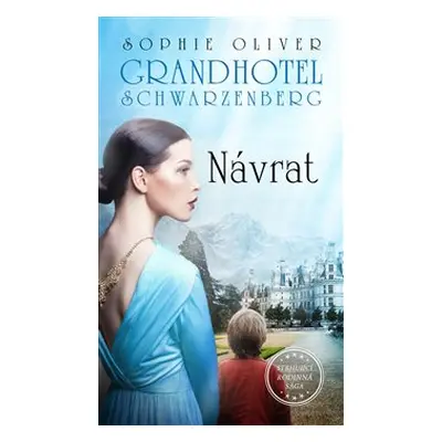 Grandhotel Schwarzenberg - Návrat - Sophie Oliver