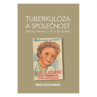 Tuberkulóza a společnost - Šárka Caitlín Rábová