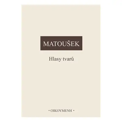 Hlasy tvarů - Alexander Matoušek