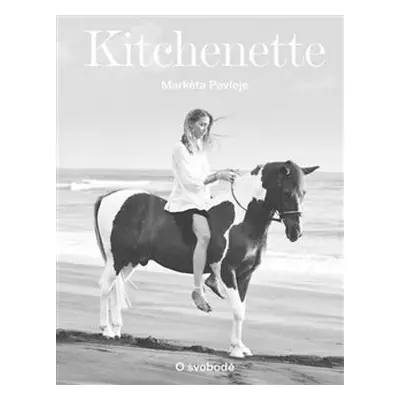 Kitchenette - O svobodě - Markéta Pavleje