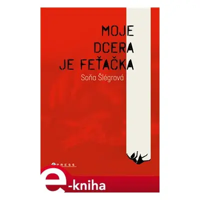 Moje dcera je feťačka - Soňa Šlégrová