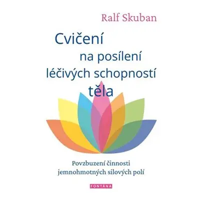 Cvičení na posílení léčivých schopností těla - Ralph Skuban