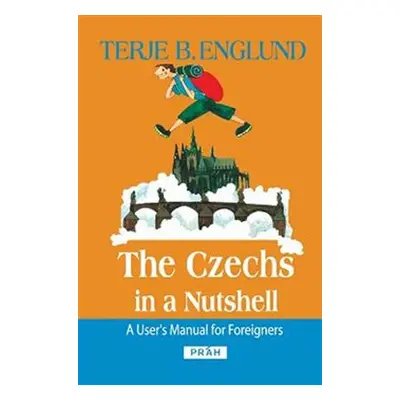 The Czechs in a Nutshell - Terje B. Englund