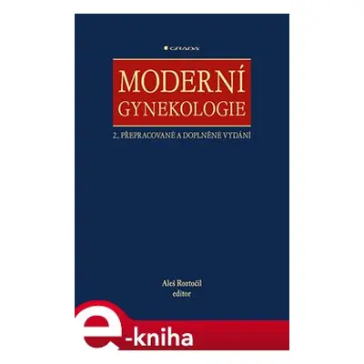 Moderní gynekologie - Aleš Roztočil, kolektiv