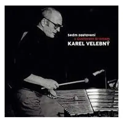 Velebný Karel - Sedm zastavení s Gustavem Bromem CD