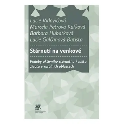 Stárnutí na venkově - Marcela Petrová Kafková, Barbora Hubatková, Lucie Galčanová Batista, Lucie