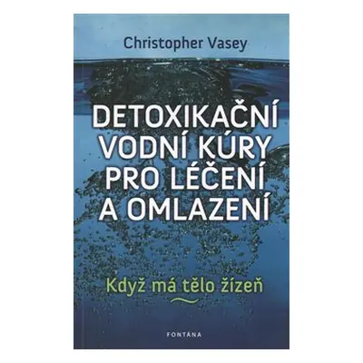 Detoxikační vodní kúry pro léčení a omlazení - Christopher Vasey