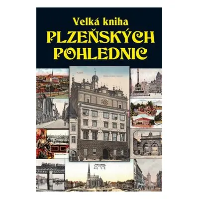 Velká kniha plzeňských pohlednic - Petr Mazný