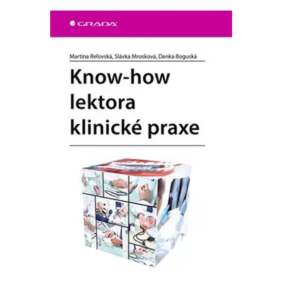 Know-how lektora klinické praxe - Martina Reľovská, Danka Boguská, Slávka Mrozková