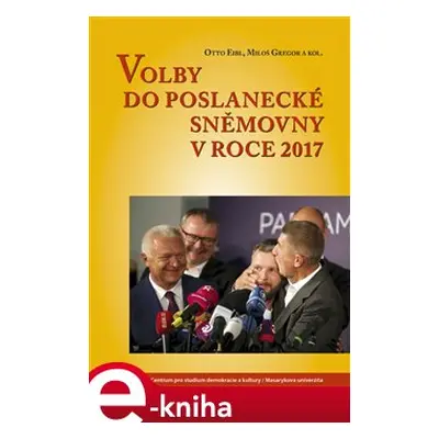 Volby do Poslanecké sněmovny 2017 - Miloš Gregor, Otto Eibl, kol.