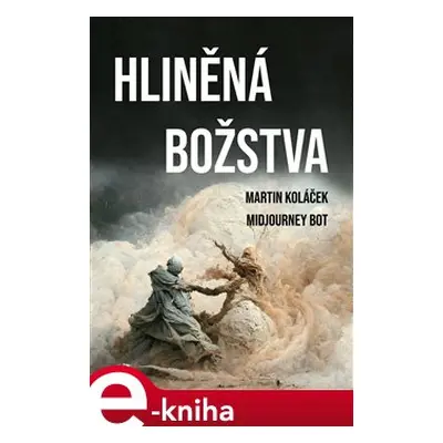 Hliněná božstva - Martin Koláček