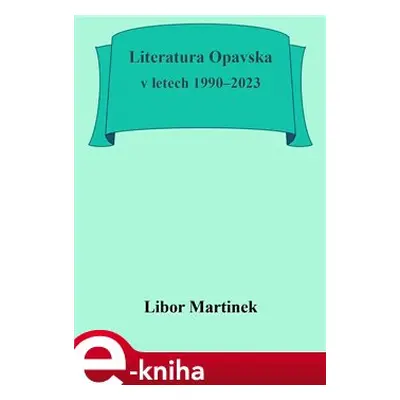 Literatura Opavska v letech 1990–2023 - Libor Martinek