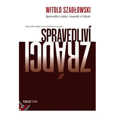 Spravedliví zrádci. Sousedé z Volyně - Witold Szablowski