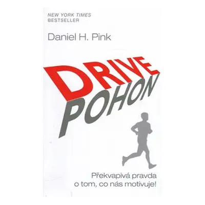 Pohon / Drive - Překvapivá pravda o tom, co nás motivuje! - Daniel H. Pink