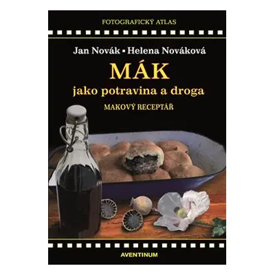 Mák jako potravina a droga - Jan Novák, Helena Nováková