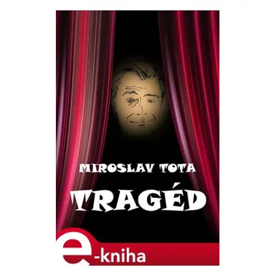 Tragéd - Miroslav Tota