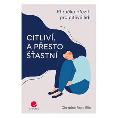 Citliví, a přesto šťastní - Christine Rose Elle